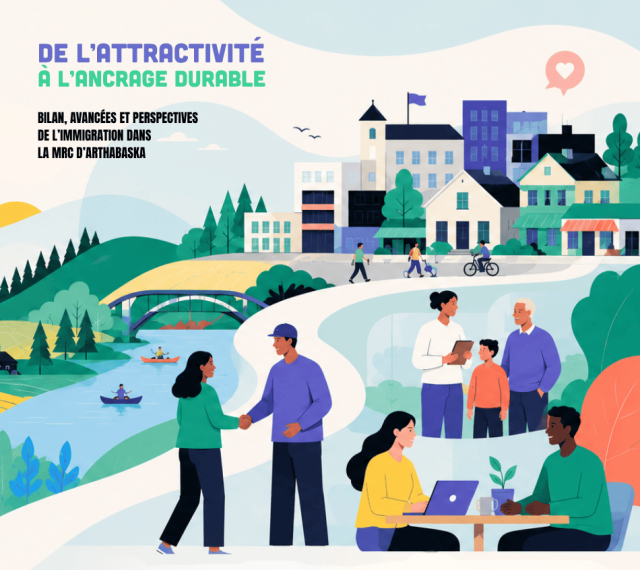 Rapport de recherche, De l’attractivité à l’ancrage durable : Bilan, avancées et perspectives de l’immigration dans la MRC d’Arthabaska